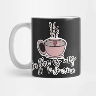 Coffee is My Valentine Mug